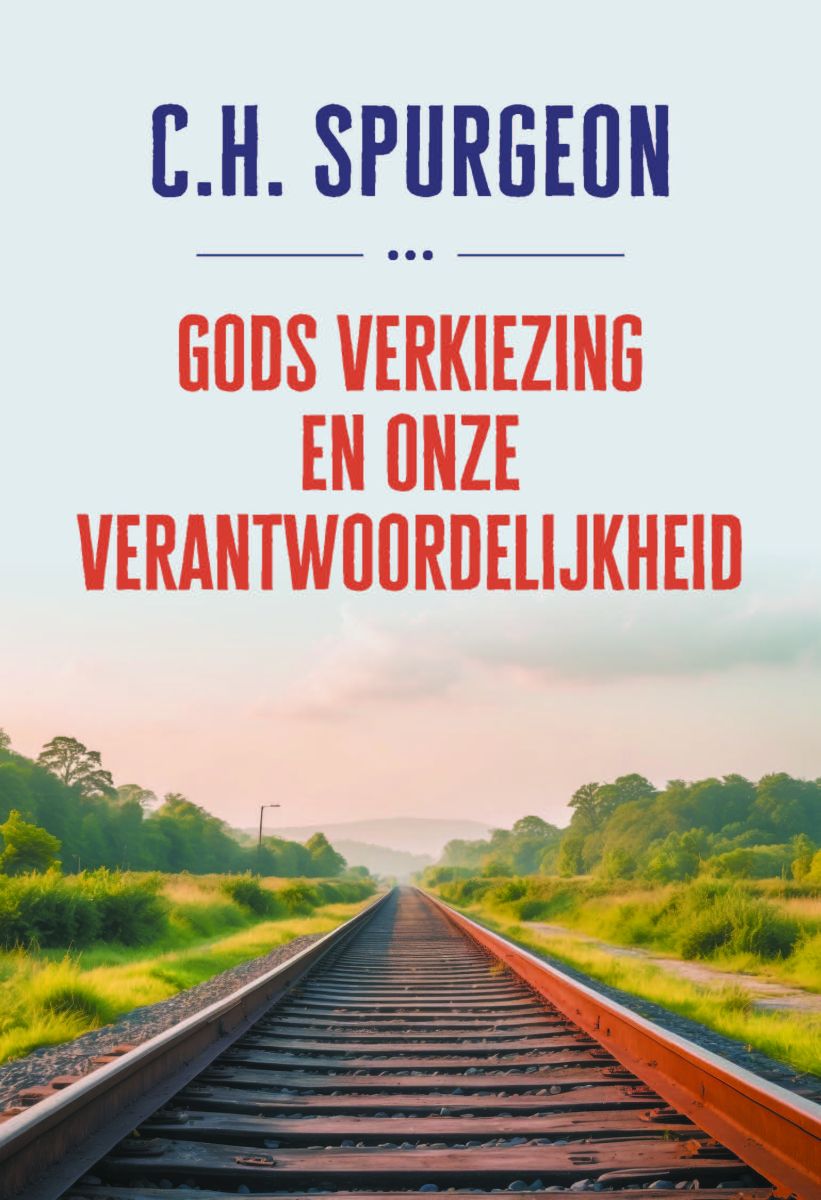 Gods verkiezing en onze verantwoordelijkheid